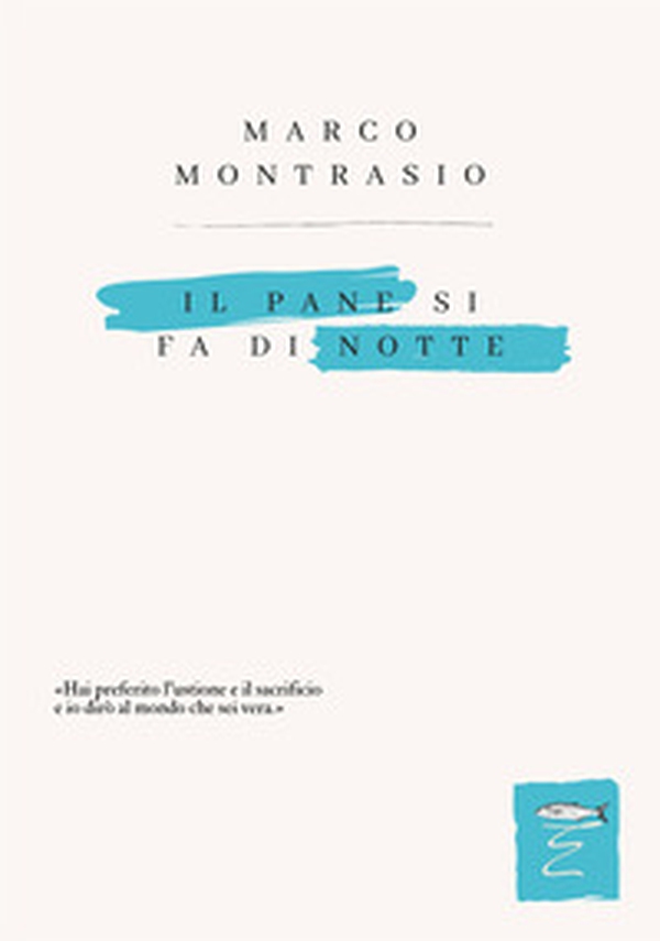 Il pane si fa di notte - Librerie.coop Il pane si fa di notte - Librerie.coop