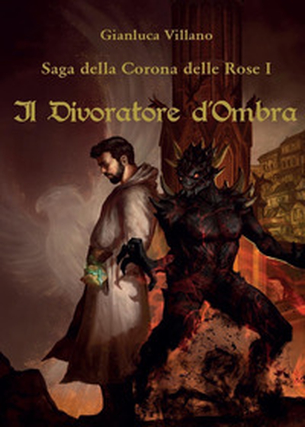 Il divoratore d'ombra. Saga della corona delle rose - Librerie.coop Il divoratore d'ombra. Saga della corona delle rose - Librerie.coop