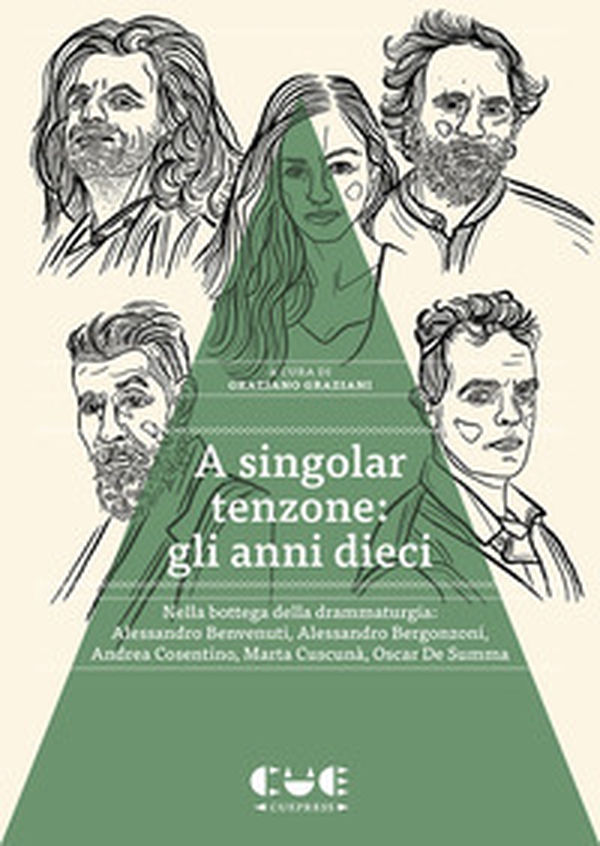 A singolar tenzone: gli anni dieci. Nella bottega della drammaturgia: Alessandro Benvenuti, Alessandro Bergonzoni, Andrea Cosentino, Marta Cuscunà, Oscar De Summa - Librerie.coop A singolar tenzone: gli anni dieci. Nella bottega della drammaturgia: Alessandro Benvenuti, Alessandro Bergonzoni, Andrea Cosentino, Marta Cuscunà, Oscar De Summa - Librerie.coop