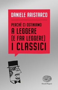 Perché ci ostiniamo a leggere (e far leggere) i classici - Librerie.coop Perché ci ostiniamo a leggere (e far leggere) i classici - Librerie.coop