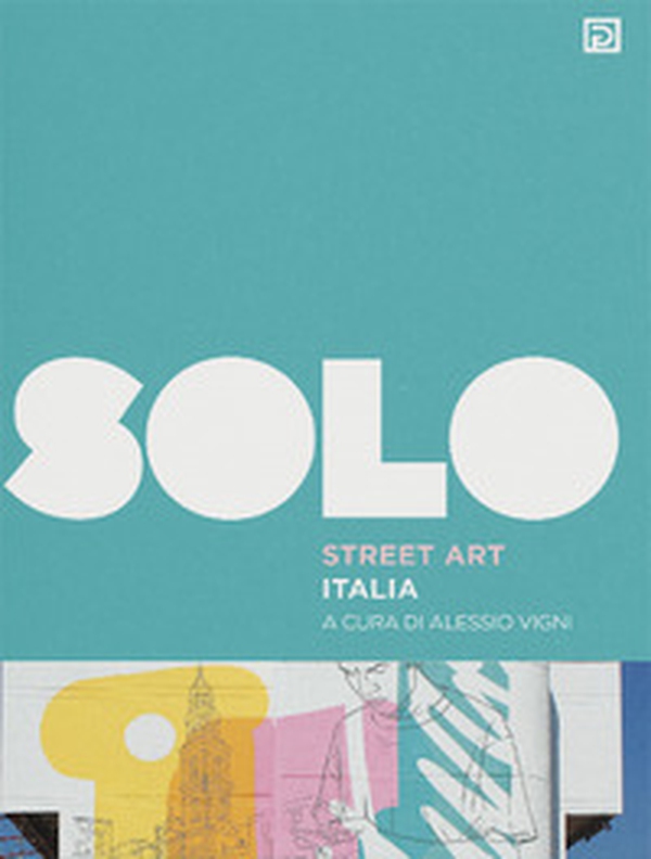 SOLO Street art - Librerie.coop SOLO Street art - Librerie.coop
