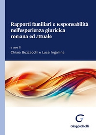 Rapporti familiari e responsabilità nell'esperienza giuridica romana ed attuale - Librerie.coop Rapporti familiari e responsabilità nell'esperienza giuridica romana ed attuale - Librerie.coop
