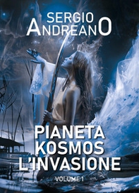 Pianeta Kosmos. L'invasione - Vol. 1 - Librerie.coop