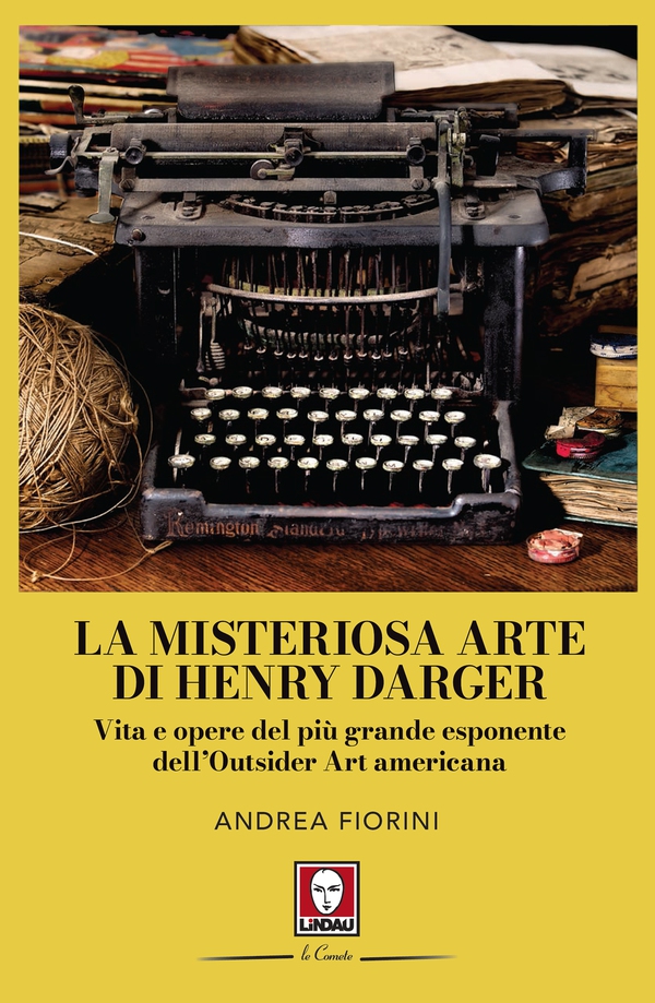 La misteriosa arte di Henry Darger - Librerie.coop