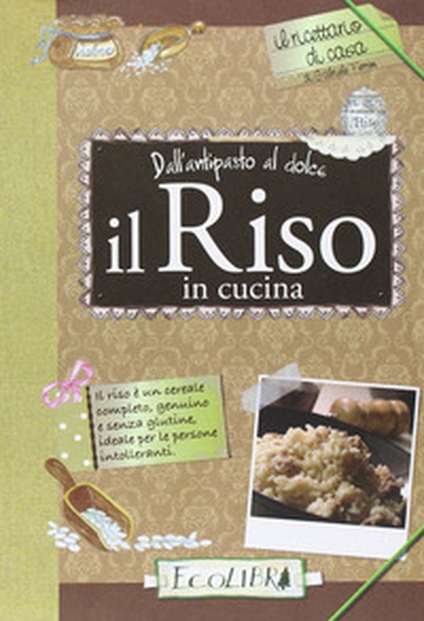 Il riso in cucina. Dall'antipasto al dolce - Librerie.coop Il riso in cucina. Dall'antipasto al dolce - Librerie.coop