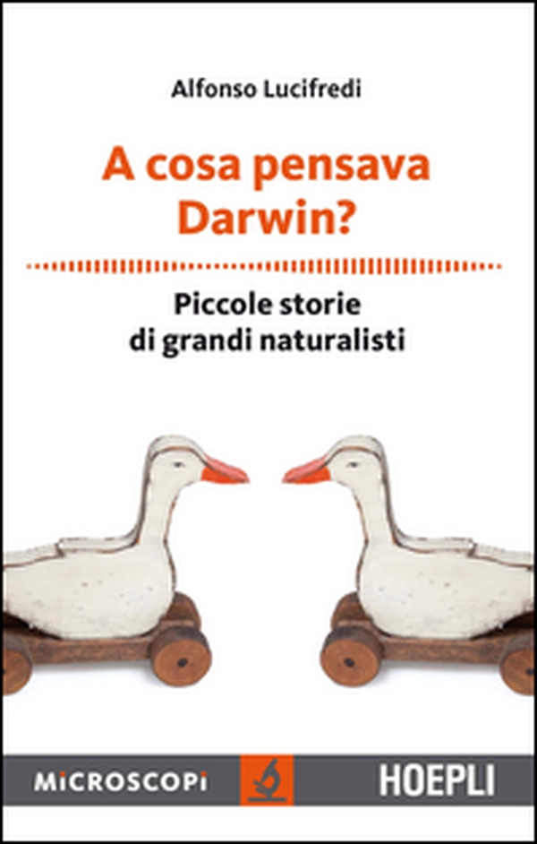 A cosa pensava Darwin? Piccole storie di grandi naturalisti - Librerie.coop A cosa pensava Darwin? Piccole storie di grandi naturalisti - Librerie.coop