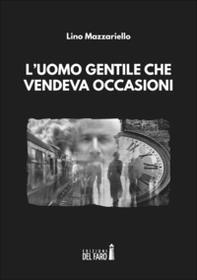 L'uomo gentile che vendeva occasioni - Librerie.coop