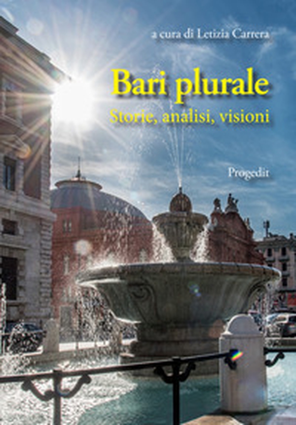 Bari plurale. Storie, analisi, visioni - Librerie.coop Bari plurale. Storie, analisi, visioni - Librerie.coop
