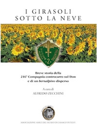 Girasoli sotto la neve. Breve storia della 216° Compagnia Contocarro sul Don e di un bersalpino disperso - Librerie.coop