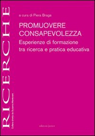 Promuovere consapevolezza. Esperienze di formazione tra ricerca e pratica educativa - Librerie.coop Promuovere consapevolezza. Esperienze di formazione tra ricerca e pratica educativa - Librerie.coop
