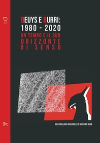 Beuys e Burri: 1980-2020. Un tempo e il suo orizzonte di senso - Librerie.coop Beuys e Burri: 1980-2020. Un tempo e il suo orizzonte di senso - Librerie.coop