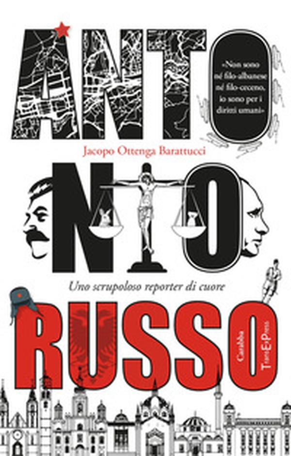 Antonio Russo. Uno scrupoloso reporter di cuore - Librerie.coop