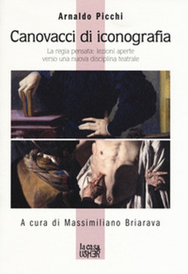 Canovacci di iconografia. La regia pensata: lezioni aperte verso una nuova disciplina teatrale - Librerie.coop Canovacci di iconografia. La regia pensata: lezioni aperte verso una nuova disciplina teatrale - Librerie.coop