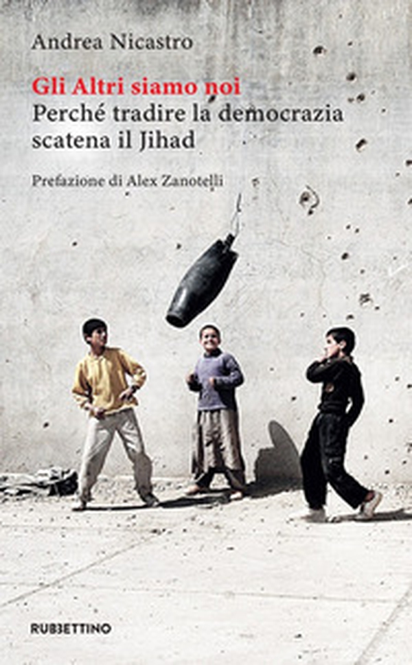 Gli altri siamo noi. Perché tradire la democrazia scatena il Jihad - Librerie.coop Gli altri siamo noi. Perché tradire la democrazia scatena il Jihad - Librerie.coop