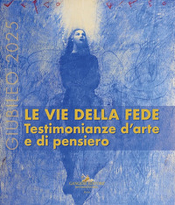 Giubileo 2025. Le vie della fede. Testimonianze d'arte e di pensiero - Librerie.coop Giubileo 2025. Le vie della fede. Testimonianze d'arte e di pensiero - Librerie.coop