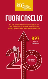 Fuoricasello 2026. La prima e unica guida che segnala i migliori ristoranti vicino alle uscite delle autostrade e delle più importanti superstrade - Librerie.coop