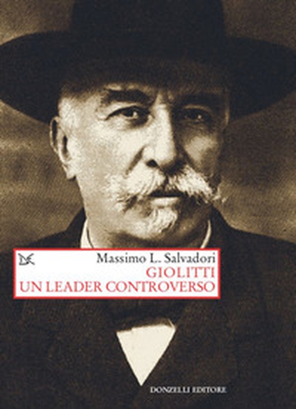 Giolitti. Un leader controverso - Librerie.coop Giolitti. Un leader controverso - Librerie.coop