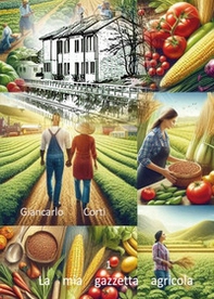 La mia gazzetta agricola - Vol. 1 - Librerie.coop