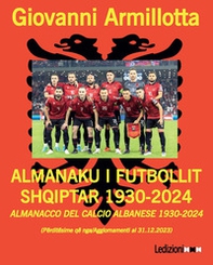 Almanacco del calcio albanese 1930-2024-Almanaku i futbollit shqiptar 1930-2024 - Librerie.coop