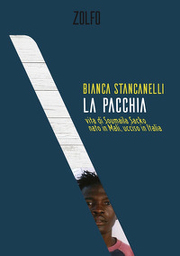 La pacchia. Vita di Soumaila Sacko, nato in Mali, ucciso in Italia - Librerie.coop La pacchia. Vita di Soumaila Sacko, nato in Mali, ucciso in Italia - Librerie.coop