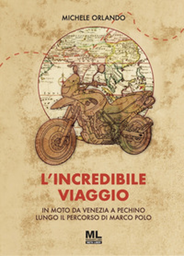 L'incredibile viaggio. In moto da Venezia a Pechino lungo il percorso di Marco Polo - Librerie.coop L'incredibile viaggio. In moto da Venezia a Pechino lungo il percorso di Marco Polo - Librerie.coop