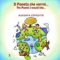 Il pianeta che vorrei...-The planet I would like... - Librerie.coop