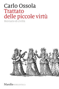 Trattato delle piccole virtù. Breviario di civiltà - Librerie.coop