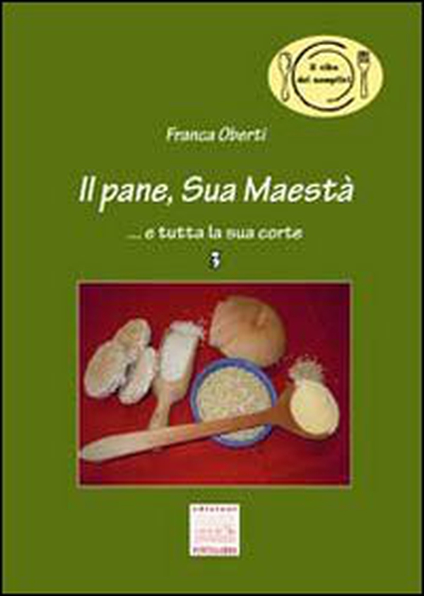 Il pane, Sua Maestà... e tutta la sua corte - Librerie.coop Il pane, Sua Maestà... e tutta la sua corte - Librerie.coop