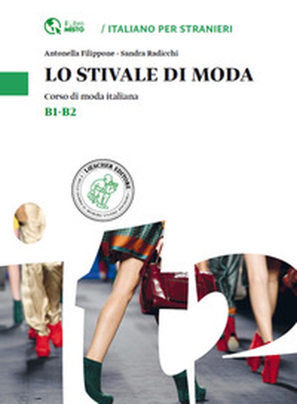 Lo stivale di moda. Corso di moda italiana. Livello B1-B2 - Librerie.coop Lo stivale di moda. Corso di moda italiana. Livello B1-B2 - Librerie.coop