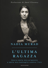 L'ultima ragazza. Storia della mia prigionia e della mia battaglia contro l'Isis - Librerie.coop L'ultima ragazza. Storia della mia prigionia e della mia battaglia contro l'Isis - Librerie.coop