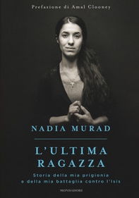 L'ultima ragazza. Storia della mia prigionia e della mia battaglia contro l'Isis - Librerie.coop