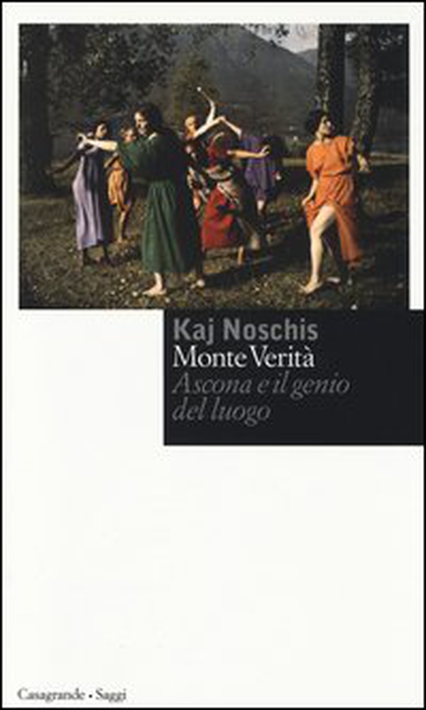 Monte verità. Ascona e il genio del luogo - Librerie.coop