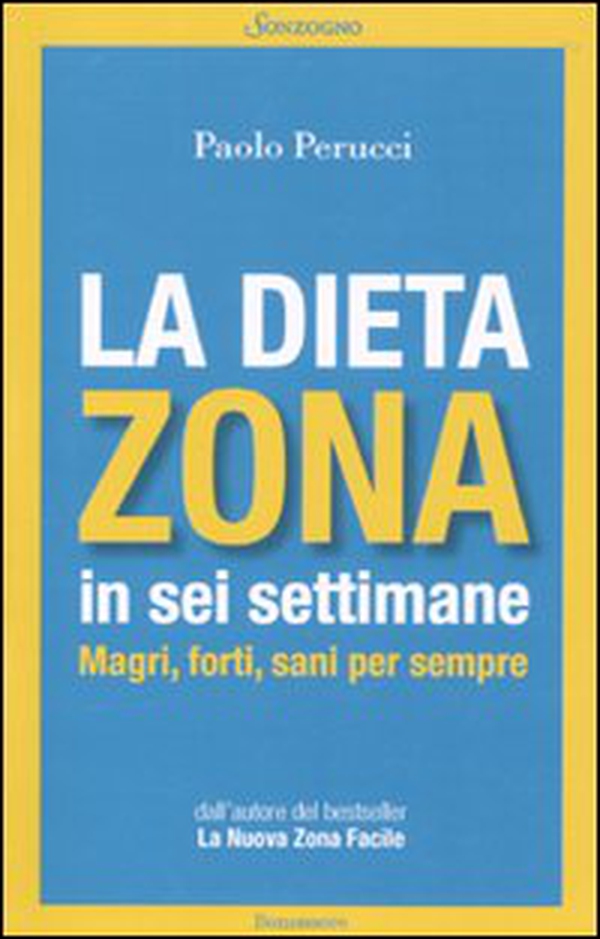 La dieta Zona in sei settimane. Magri, forti, sani per sempre - Librerie.coop La dieta Zona in sei settimane. Magri, forti, sani per sempre - Librerie.coop
