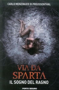Il sogno del ragno. Via da Sparta - Librerie.coop