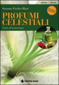 Profumi celestiali. Guida all'aromaterapia - Librerie.coop Profumi celestiali. Guida all'aromaterapia - Librerie.coop