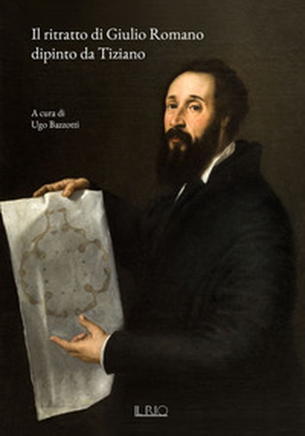 Il ritratto di Giulio Romano dipinto da Tiziano - Librerie.coop Il ritratto di Giulio Romano dipinto da Tiziano - Librerie.coop
