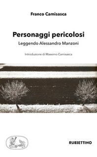 Personaggi pericolosi. Leggendo Alessandro Manzoni - Librerie.coop Personaggi pericolosi. Leggendo Alessandro Manzoni - Librerie.coop