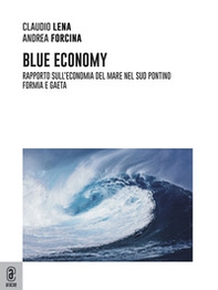 Blu Economy. Rapporto sull'economia del mare nel Sud Pontino. Formia e Gaeta - Librerie.coop