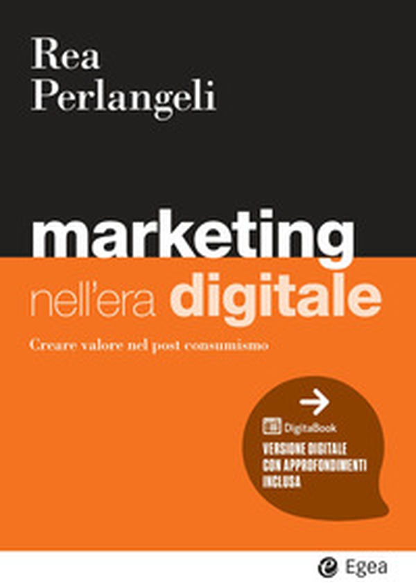 Marketing nell'era digitale. Creare valore nel post consumismo - Librerie.coop