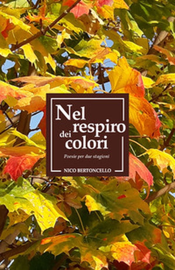 Nel respiro dei colori. Poesie per due stagioni - Librerie.coop Nel respiro dei colori. Poesie per due stagioni - Librerie.coop