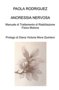 Anoressia nervosa. Manuale di riabilitazione fisico motoria - Librerie.coop