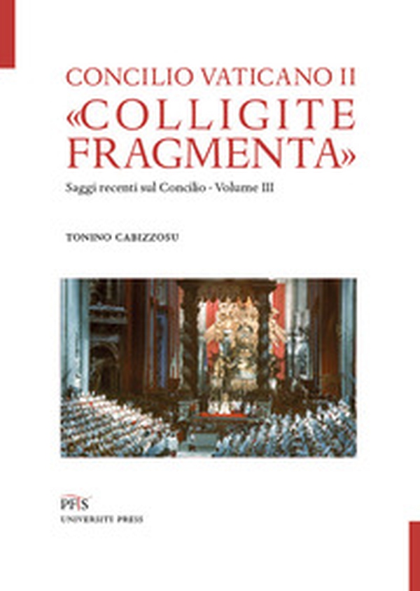 «Colligite fragmenta». Saggi recenti sul Concilio - Vol. 3 - Librerie.coop