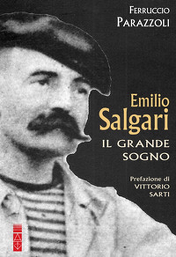 Emilio Salgari. Il grande sogno - Librerie.coop Emilio Salgari. Il grande sogno - Librerie.coop