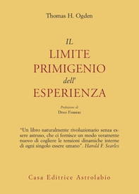 Il limite primigenio dell'esperienza - Librerie.coop Il limite primigenio dell'esperienza - Librerie.coop