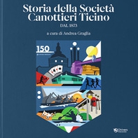 Storie della Società canottieri Ticino. Dal 1873 - Librerie.coop