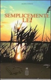 Semplicemente lei. La storia di Alice - Librerie.coop