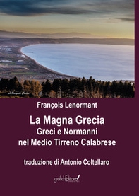 La Magna Grecia. Greci e Normanni nel Medio Tirreno Calabrese - Librerie.coop