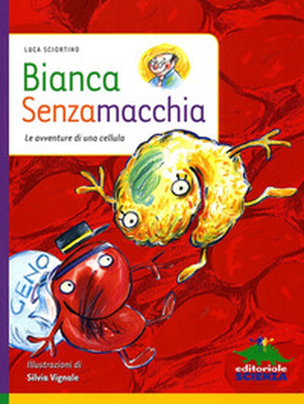 Bianca Senzamacchia. Le avventure di una cellula - Librerie.coop Bianca Senzamacchia. Le avventure di una cellula - Librerie.coop