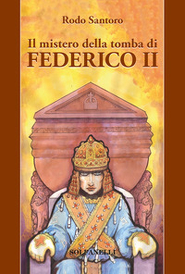 Il mistero della tomba di Federico II - Librerie.coop Il mistero della tomba di Federico II - Librerie.coop