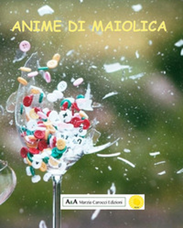 Anime di maiolica - Librerie.coop Anime di maiolica - Librerie.coop